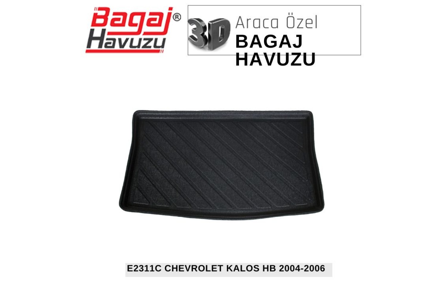 KALOS HB 2004-2006 EKONOMİK SERİ BAGAJ HAVUZU