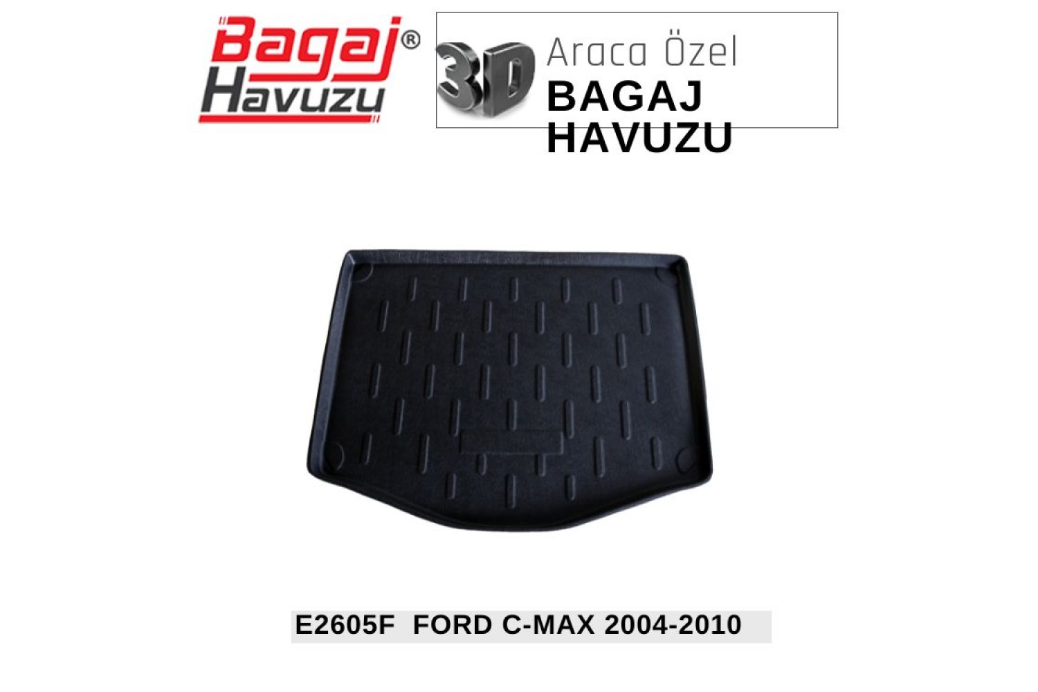 C-MAX (I) 2003-2010 EKONOMİK SERİ BAGAJ HAVUZU