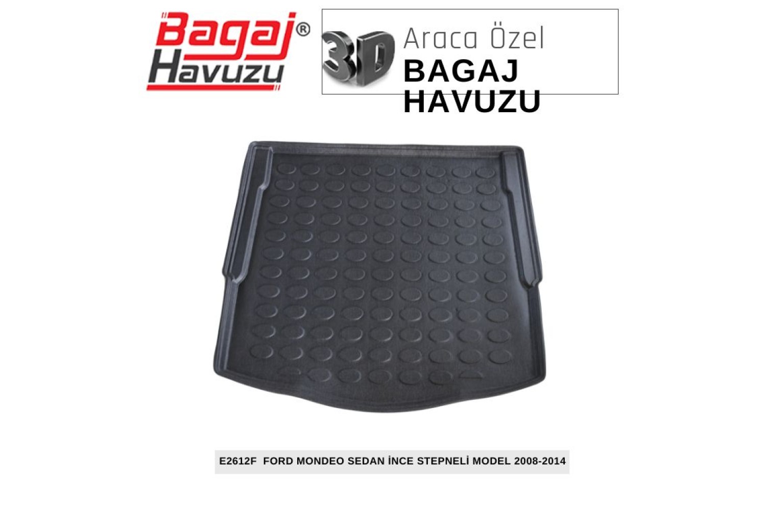 MONDEO (IV) SEDAN-İNCE STEPNELİ MODEL 2008-2014 EKONOMİK SERİ BAGAJ HAVUZU