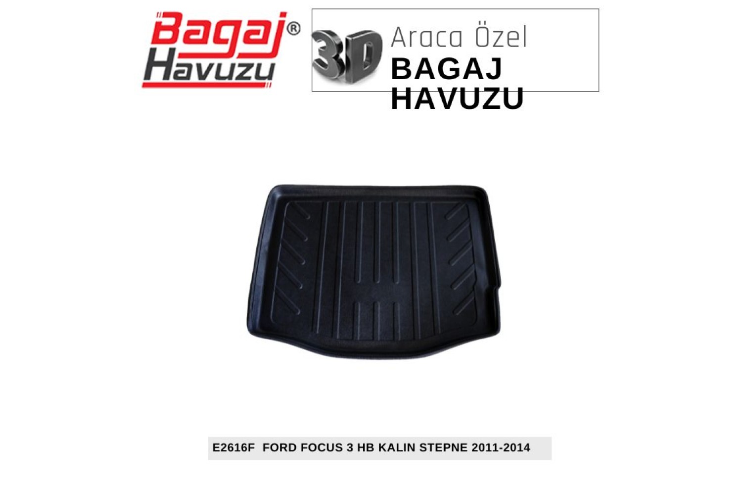 FOCUS (III) HB KALIN STEPNE 2011-2014 EKONOMİK SERİ BAGAJ HAVUZU