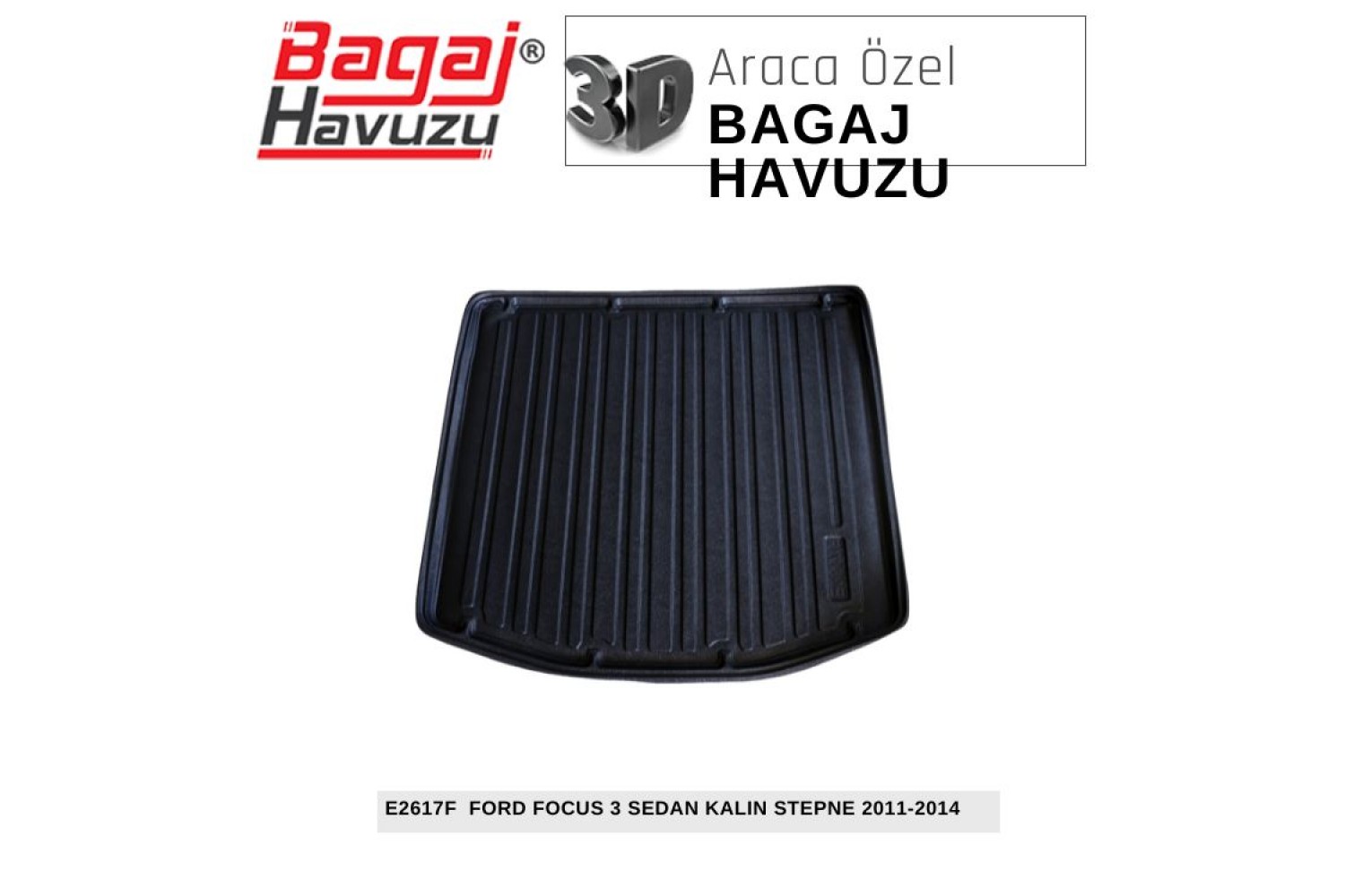 FOCUS (III) SEDAN KALIN STEPNE 2011-2014 EKONOMİK SERİ BAGAJ HAVUZU