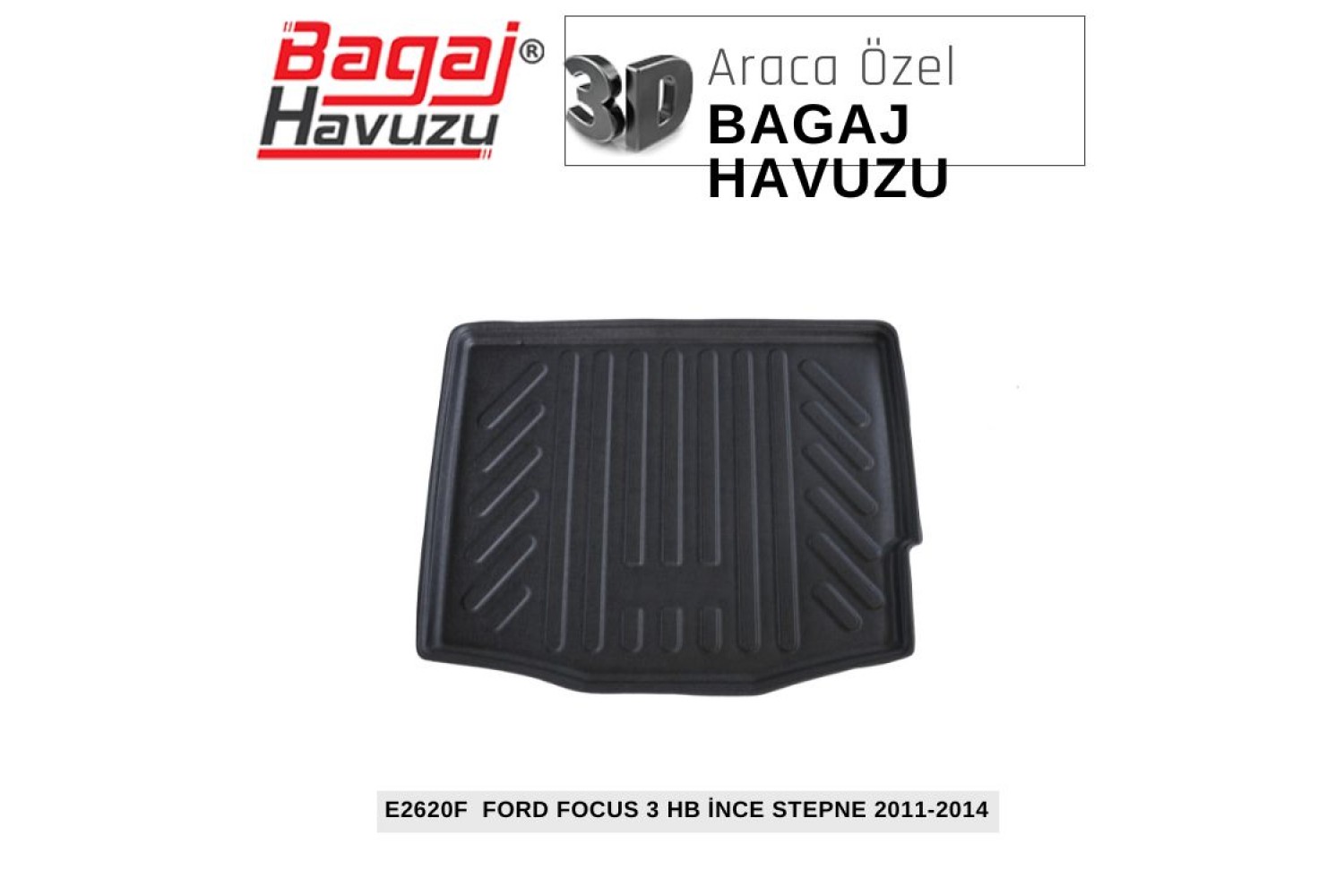 FOCUS (III) HB İNCE STEPNE 2011-2014 EKONOMİK SERİ BAGAJ HAVUZU