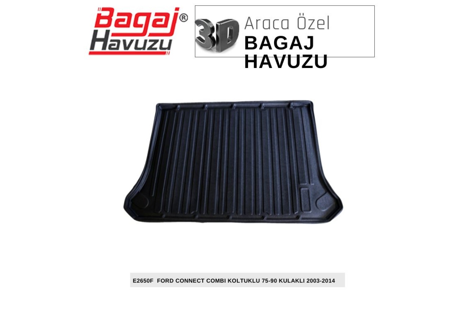 CONNECT (I) COMBİ KOLTUKLU 75 - 90 KULAKLI 2003-2014 EKONOMİK SERİ BAGAJ HAVUZU