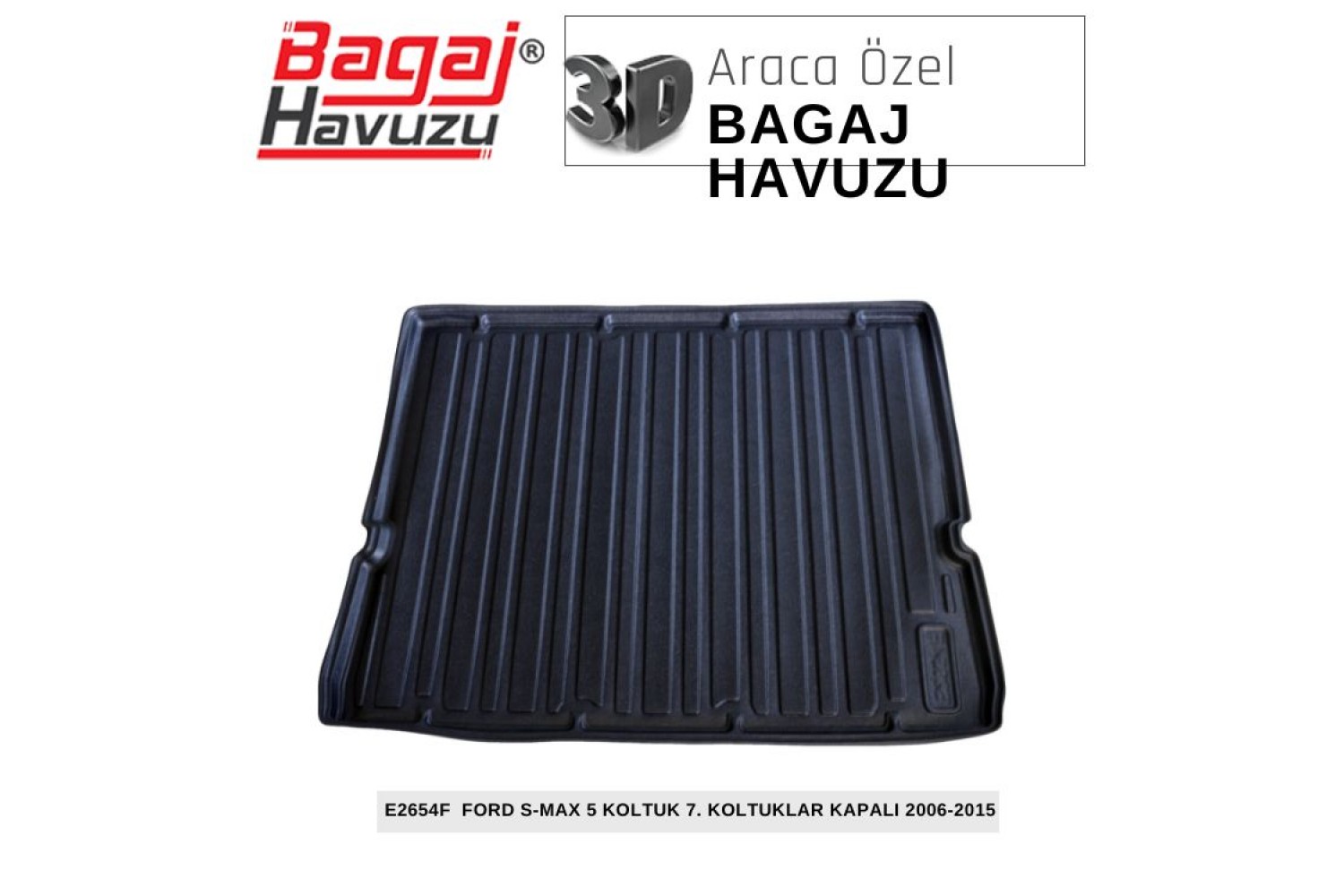 S-MAX (I) 5 KOLTUK 7 KOLTUK 2006-2015 EKONOMİK SERİ BAGAJ HAVUZU