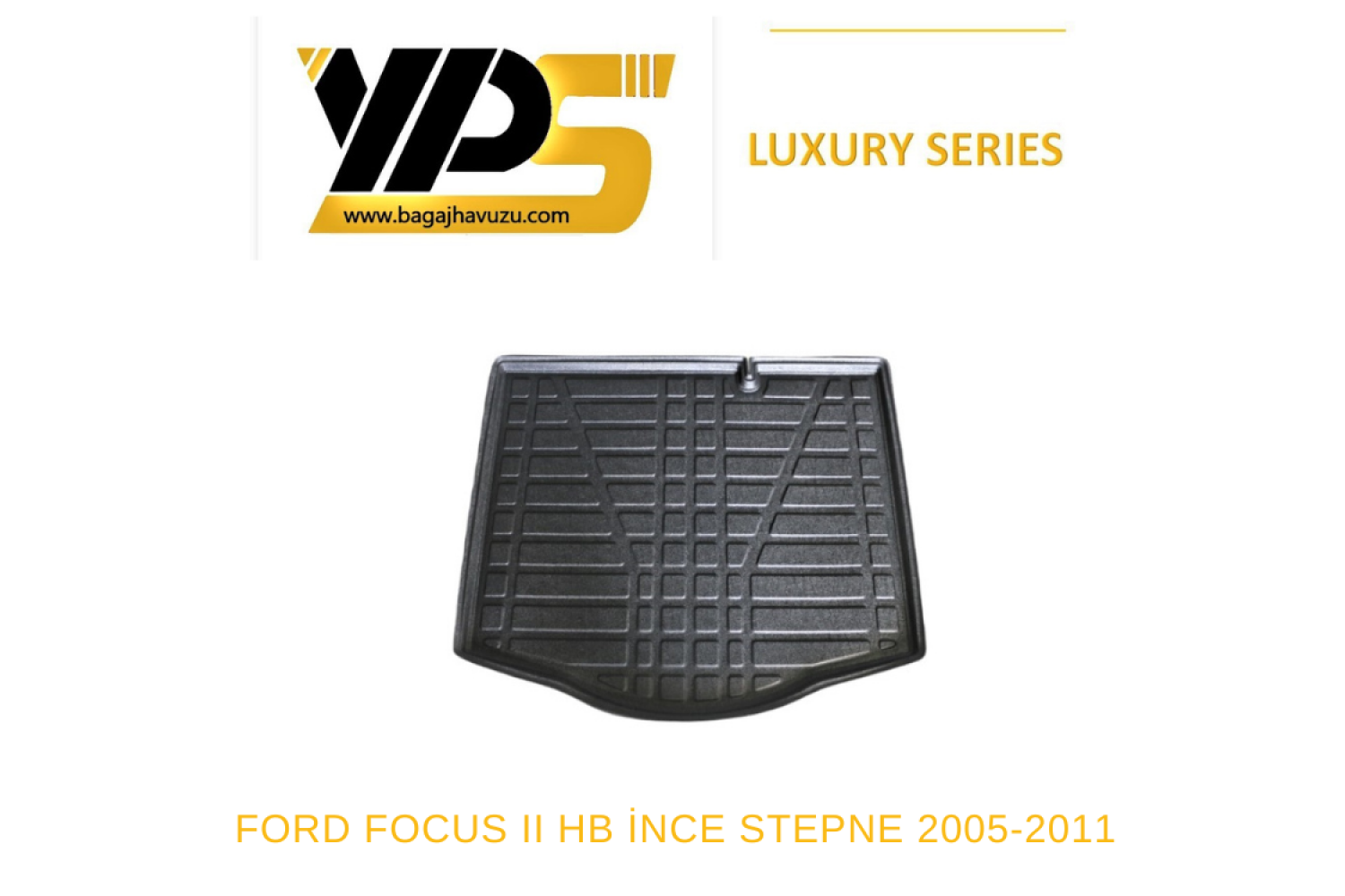 FOCUS (II) HB İNCE STEPNE 2005-2011 LÜKS SERİ BAGAJ HAVUZU
