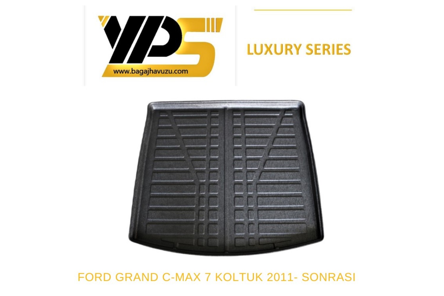 GRAND C-MAX 7 KOLTUK 2011+ LÜKS SERİ BAGAJ HAVUZU