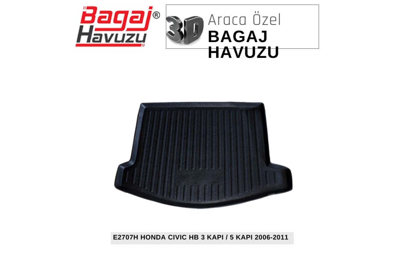 CIVIC (VIII) HB 3 KAPI / 5 KAPI 2006-2011 EKONOMİK SERİ BAGAJ HAVUZU