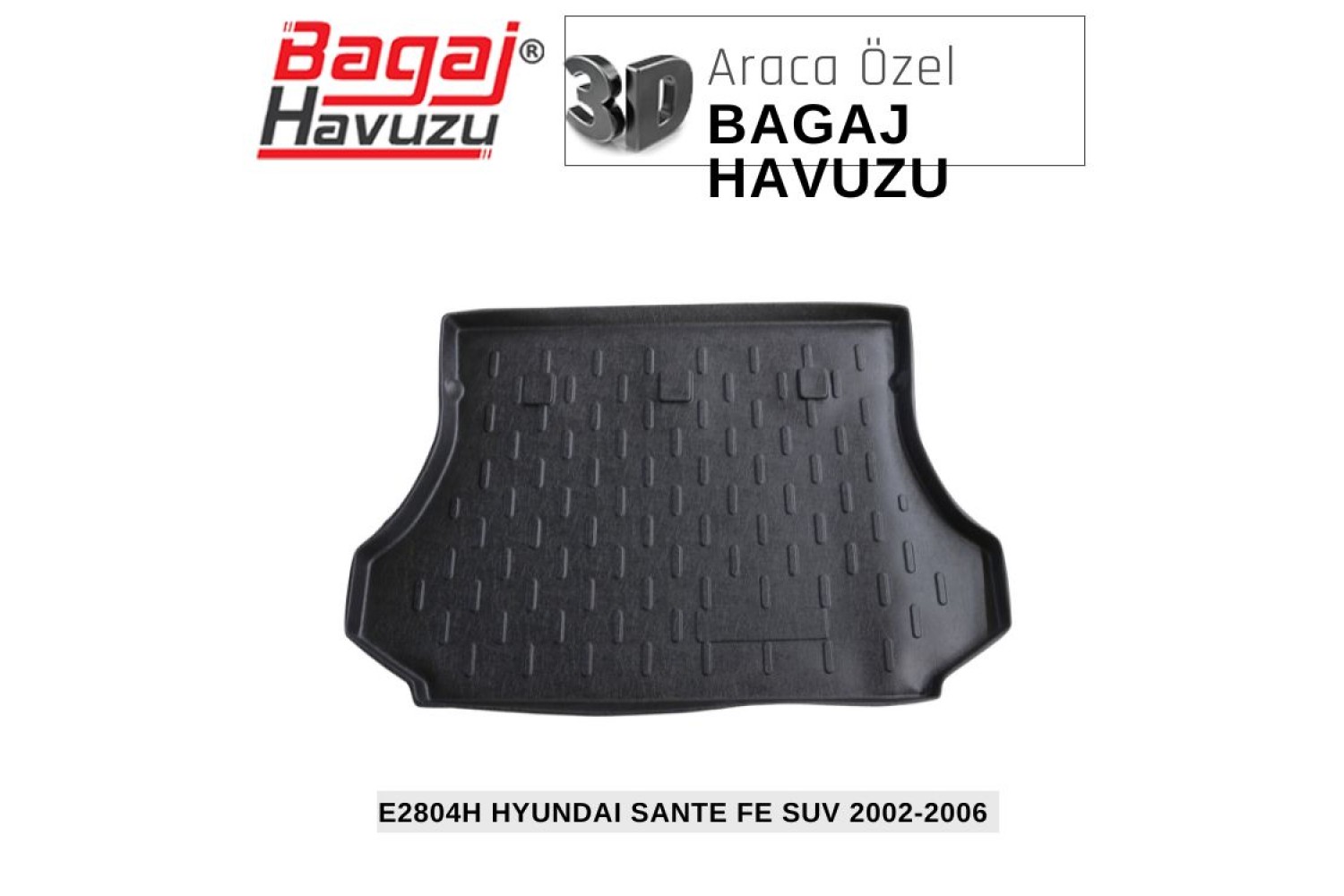 SANTA FE (SM) 2002-2006 EKONOMİK SERİ BAGAJ HAVUZU