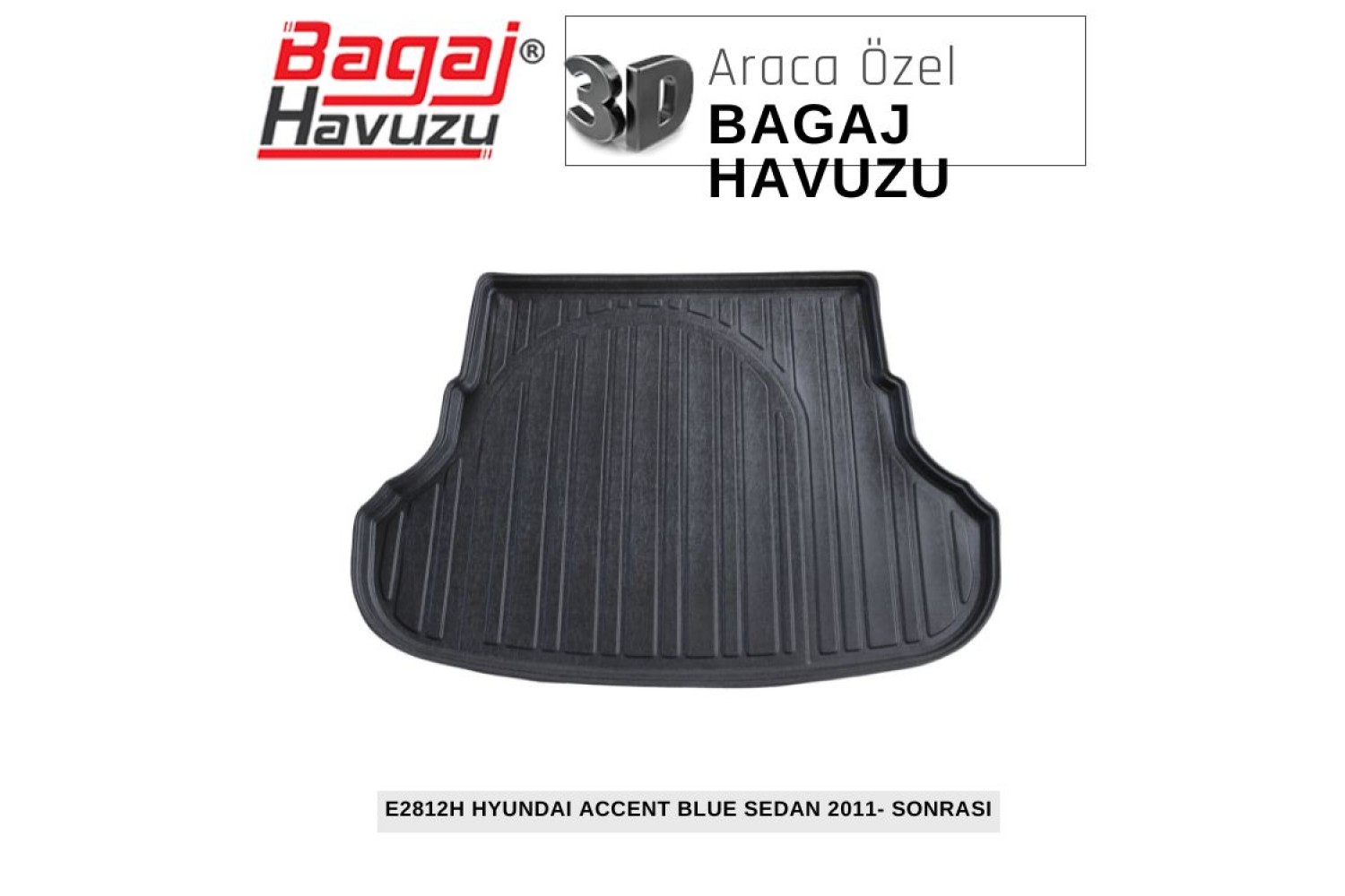 ACCENT BLUE SEDAN (IV-RB) 2011-2018 EKONOMİK SERİ BAGAJ HAVUZU