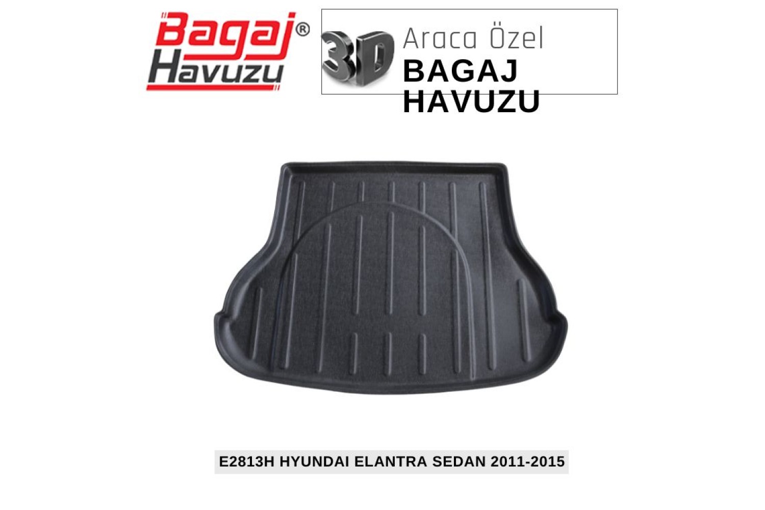 ELANTRA SEDAN (V-MD) 2011-2015 EKONOMİK SERİ BAGAJ HAVUZU