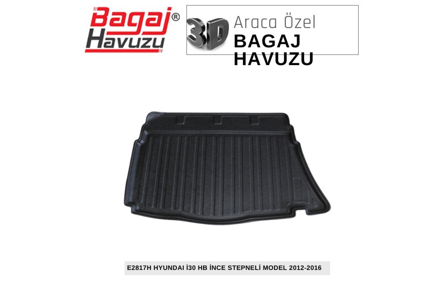 İ 30 HB (GD) 2012-2016 EKONOMİK SERİ BAGAJ HAVUZU