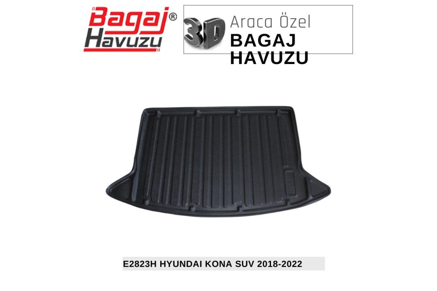 KONA SUV (OS) 2018-2022 EKONOMİK SERİ BAGAJ HAVUZU