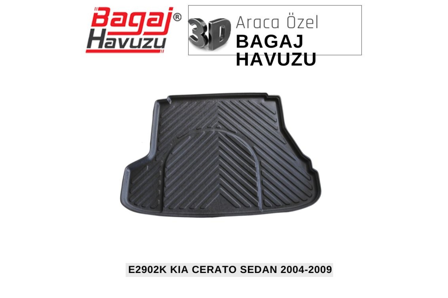 CERATO SEDAN I (LD) 2004-2009 EKONOMİK SERİ BAGAJ HAVUZU