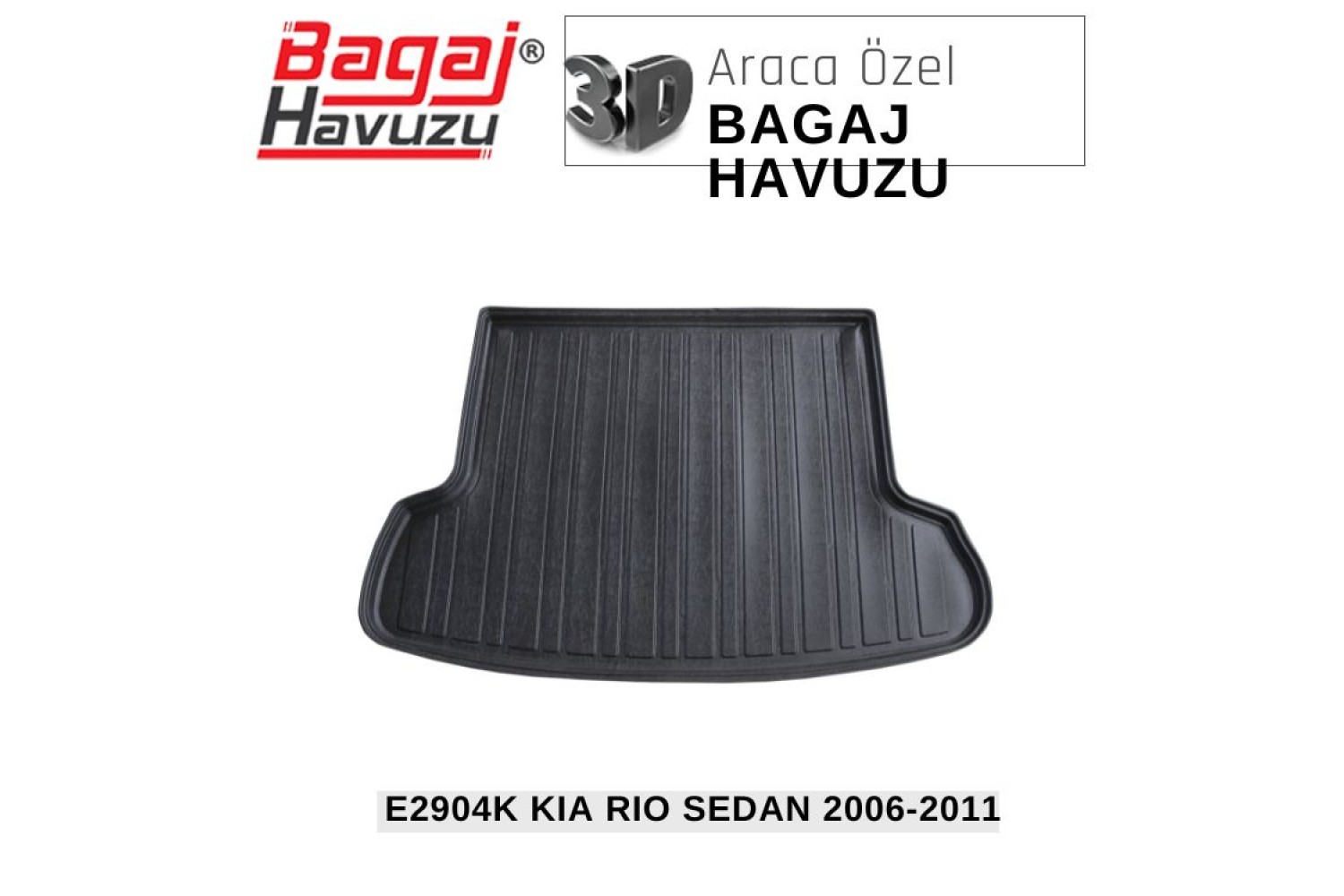 RIO SEDAN (JB) 2006-2011 EKONOMİK SERİ BAGAJ HAVUZU