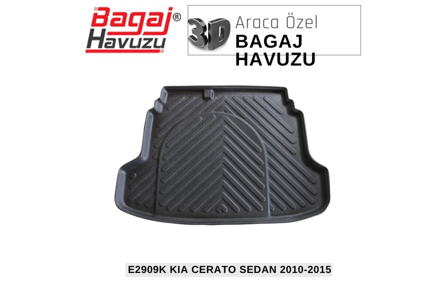 CERATO SEDAN II (TD) 2009-2012 EKONOMİK SERİ BAGAJ HAVUZU