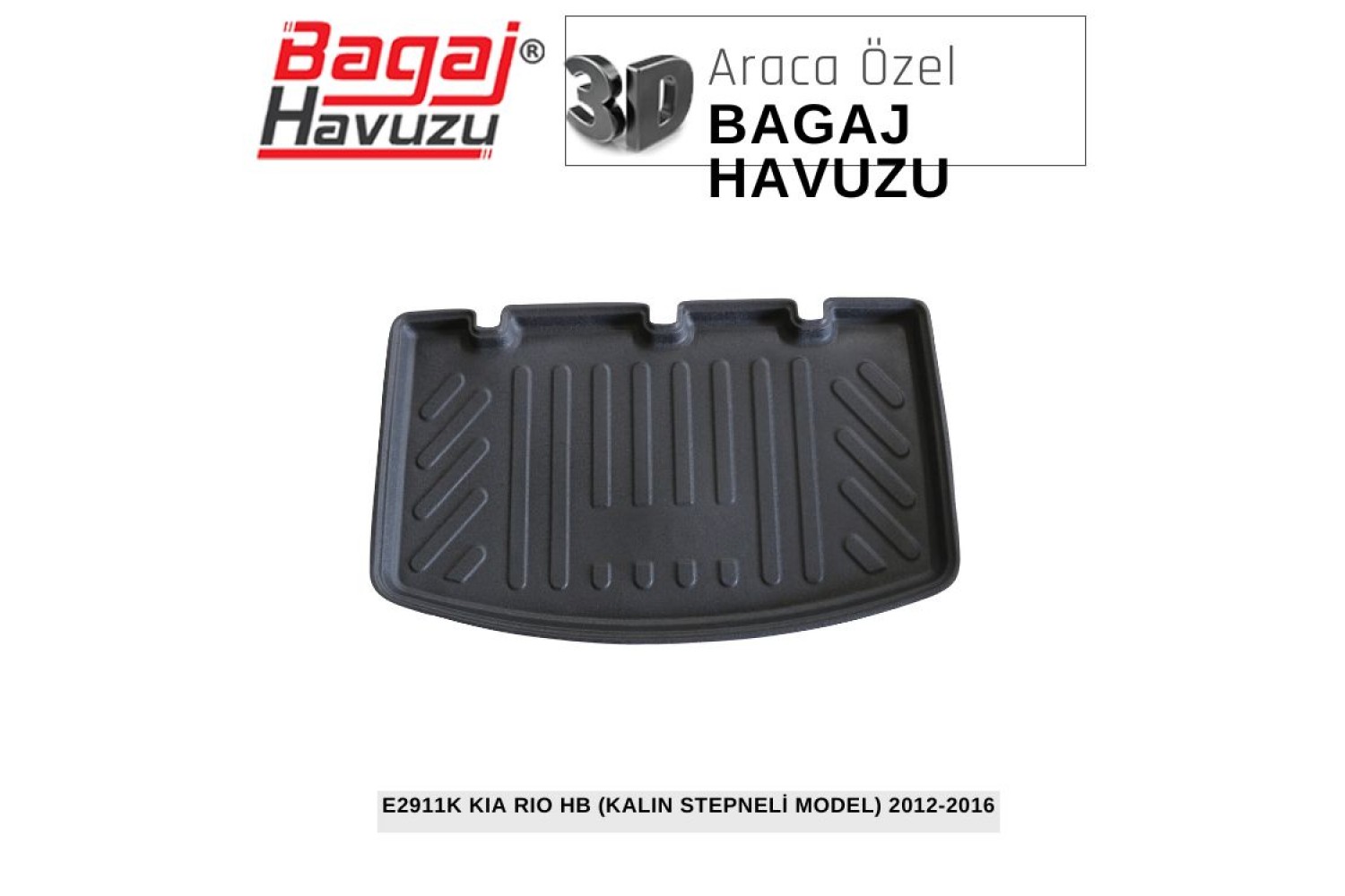 RIO HB (UB) 2012-2016 EKONOMİK SERİ BAGAJ HAVUZU