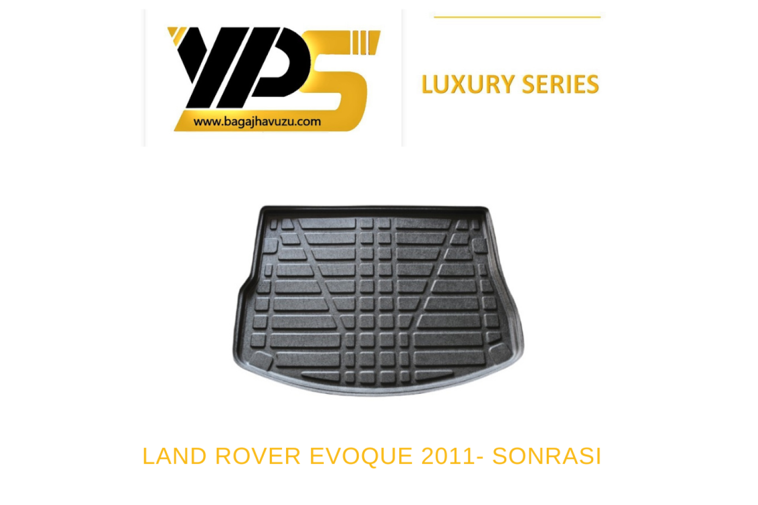RANGE ROVER EVOQUE (L538) 2011-2018 LÜKS SERİ BAGAJ HAVUZU