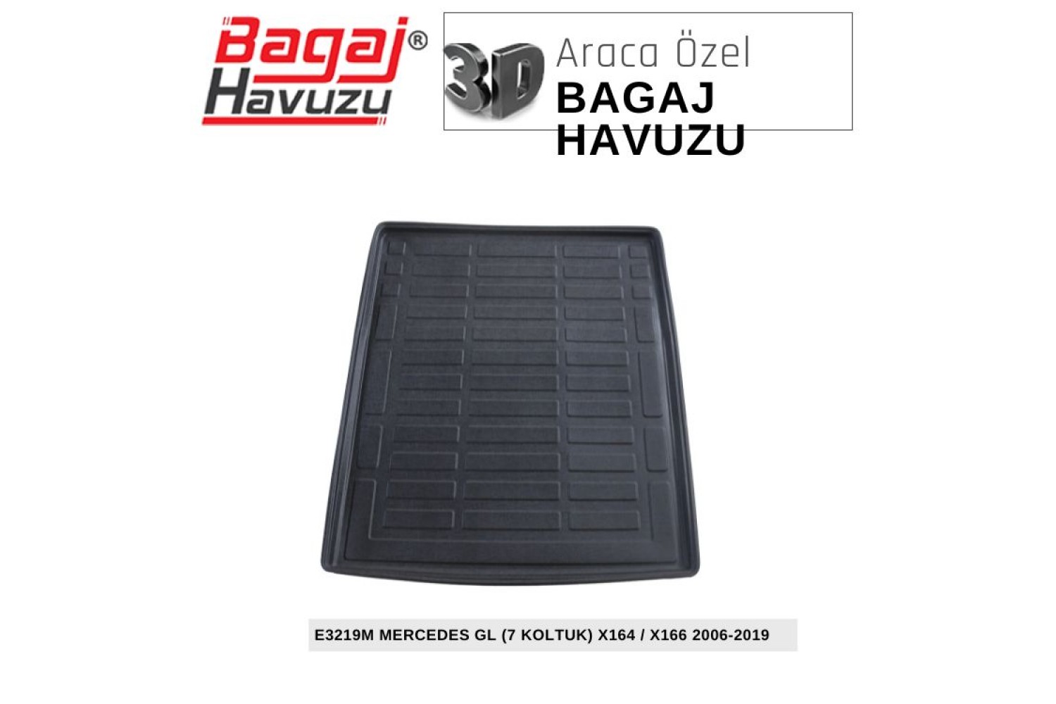 GL (X164-X166) (7 KOLTUK) 2006-2019 EKONOMİK SERİ BAGAJ HAVUZU