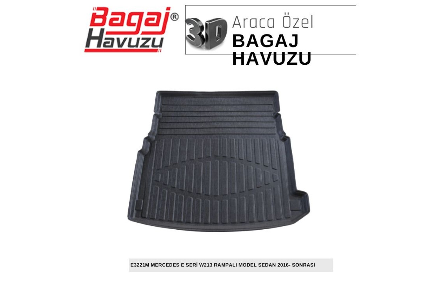 E SERİ (W213) RAMPALI MODEL SEDAN 2016+ EKONOMİK SERİ BAGAJ HAVUZU