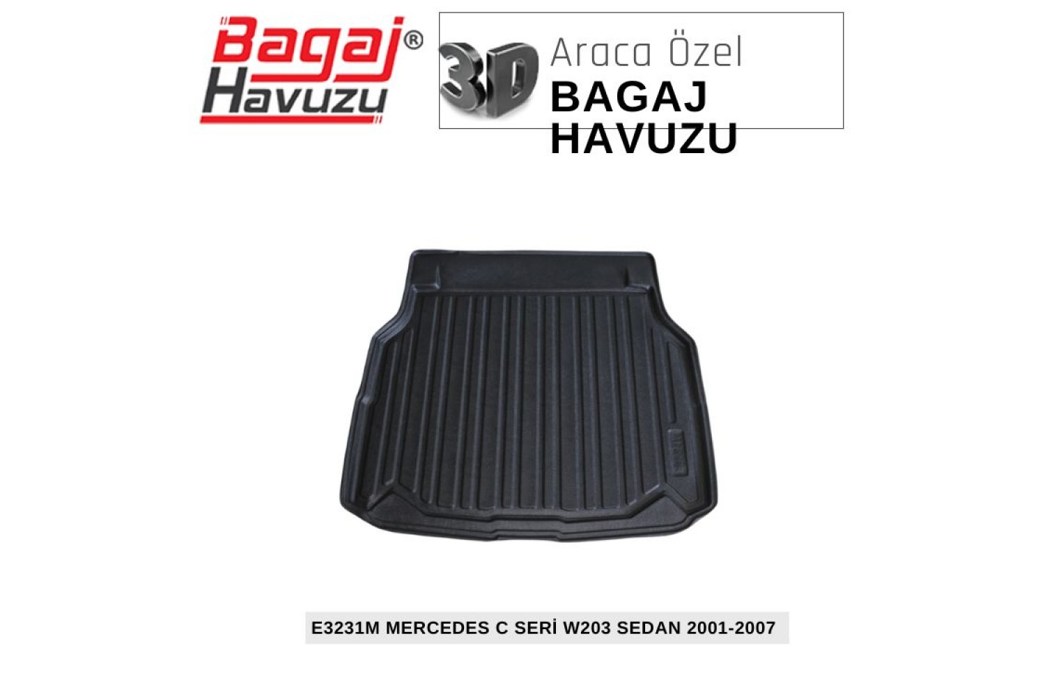 C SERİ (W203) SEDAN 2001-2007 EKONOMİK SERİ BAGAJ HAVUZU