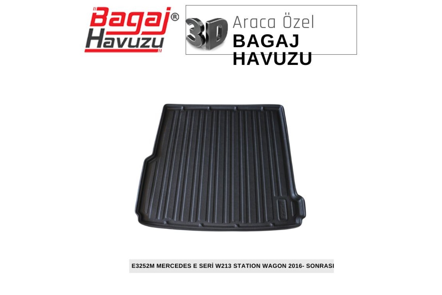 E SERİ (W213) KOMBI - STATION WAGON 2016+ EKONOMİK SERİ BAGAJ HAVUZU