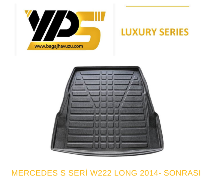 S SERİ (W222) SEDAN 2014-2020 LÜKS SERİ BAGAJ HAVUZU