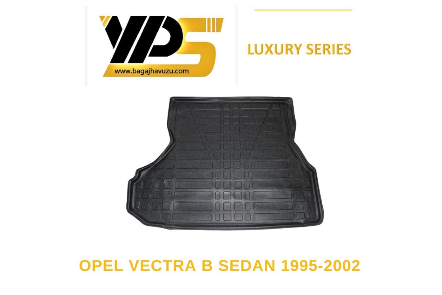 VECTRA (B) SEDAN 1995-2002 LÜKS SERİ BAGAJ HAVUZU