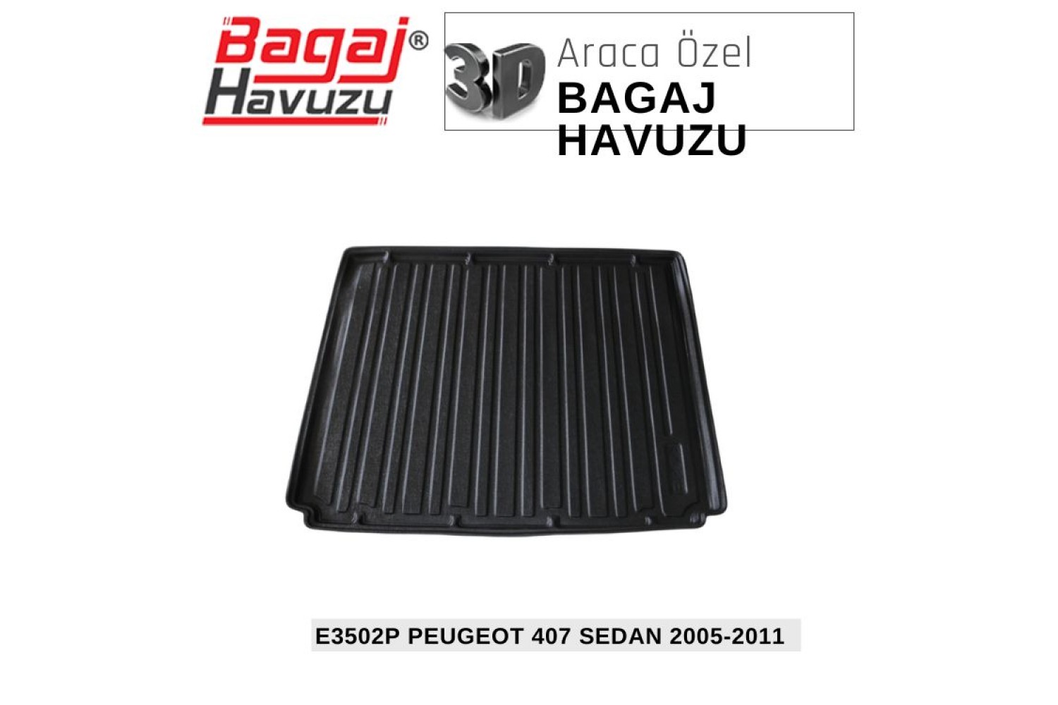 407 SEDAN 2005-2011 EKONOMİK SERİ BAGAJ HAVUZU