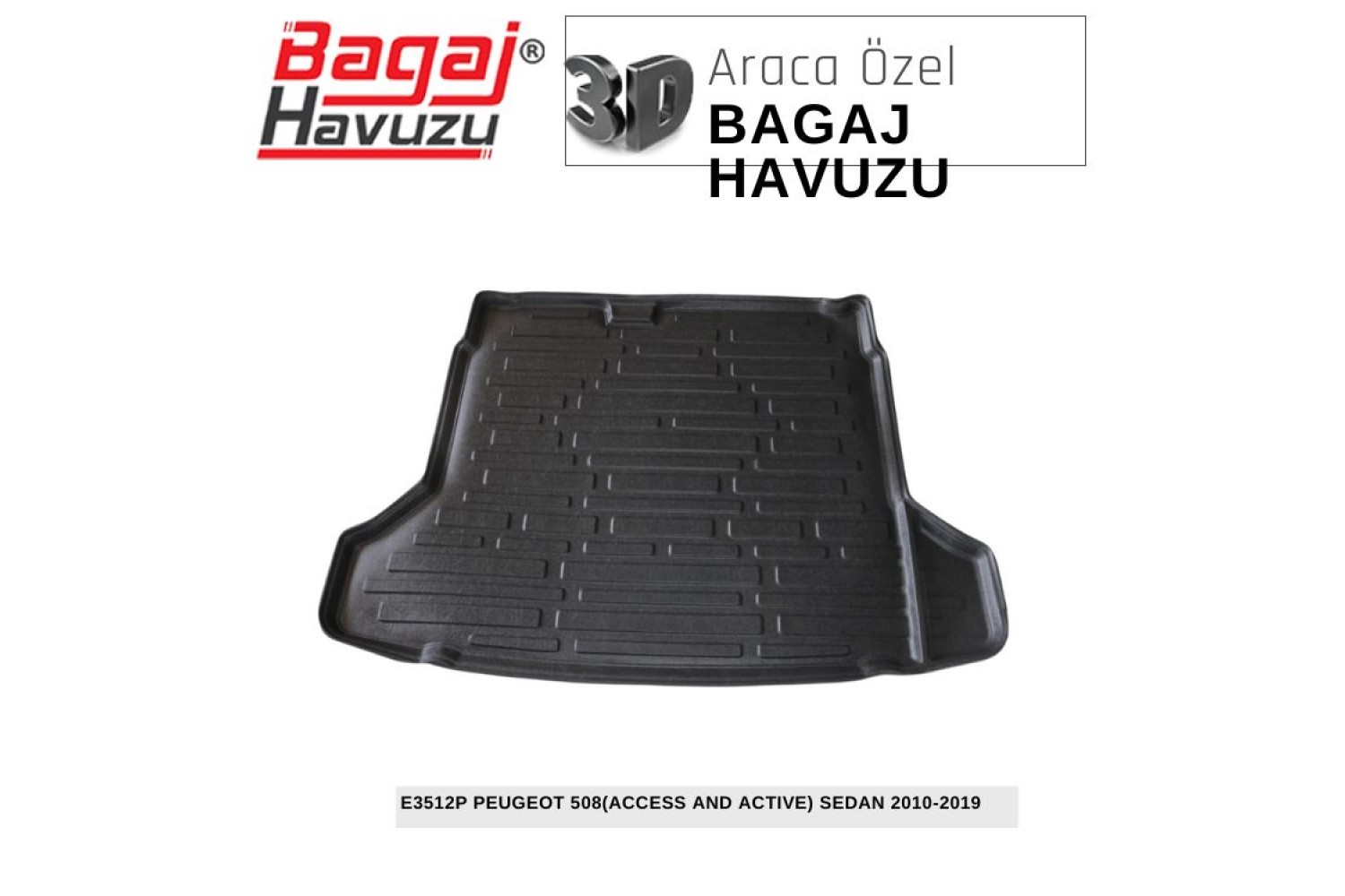 508 (I) (ACCESS ve ACTIVE) SEDAN 2010-2019 EKONOMİK SERİ BAGAJ HAVUZU