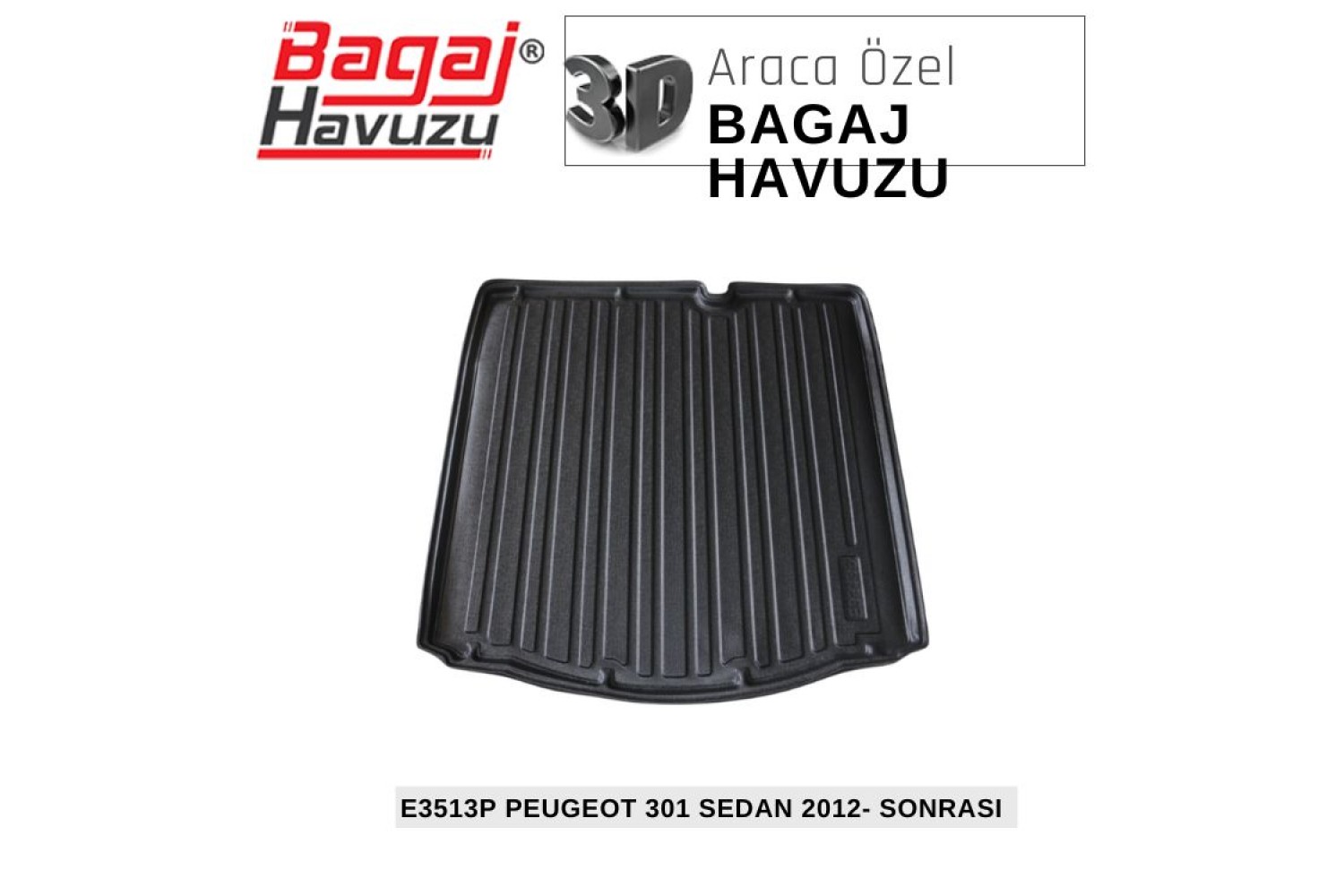 301 SEDAN 2012+ EKONOMİK SERİ BAGAJ HAVUZU