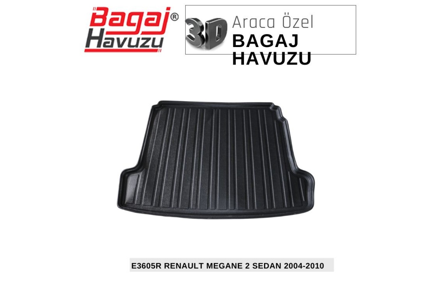 MEGANE (II) SEDAN 2004-2009 EKONOMİK SERİ BAGAJ HAVUZU