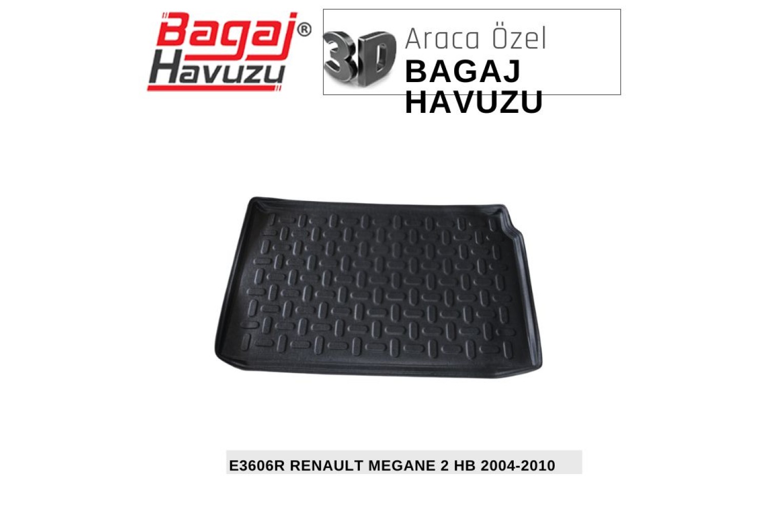 MEGANE (II) HB 2004-2009 EKONOMİK SERİ BAGAJ HAVUZU