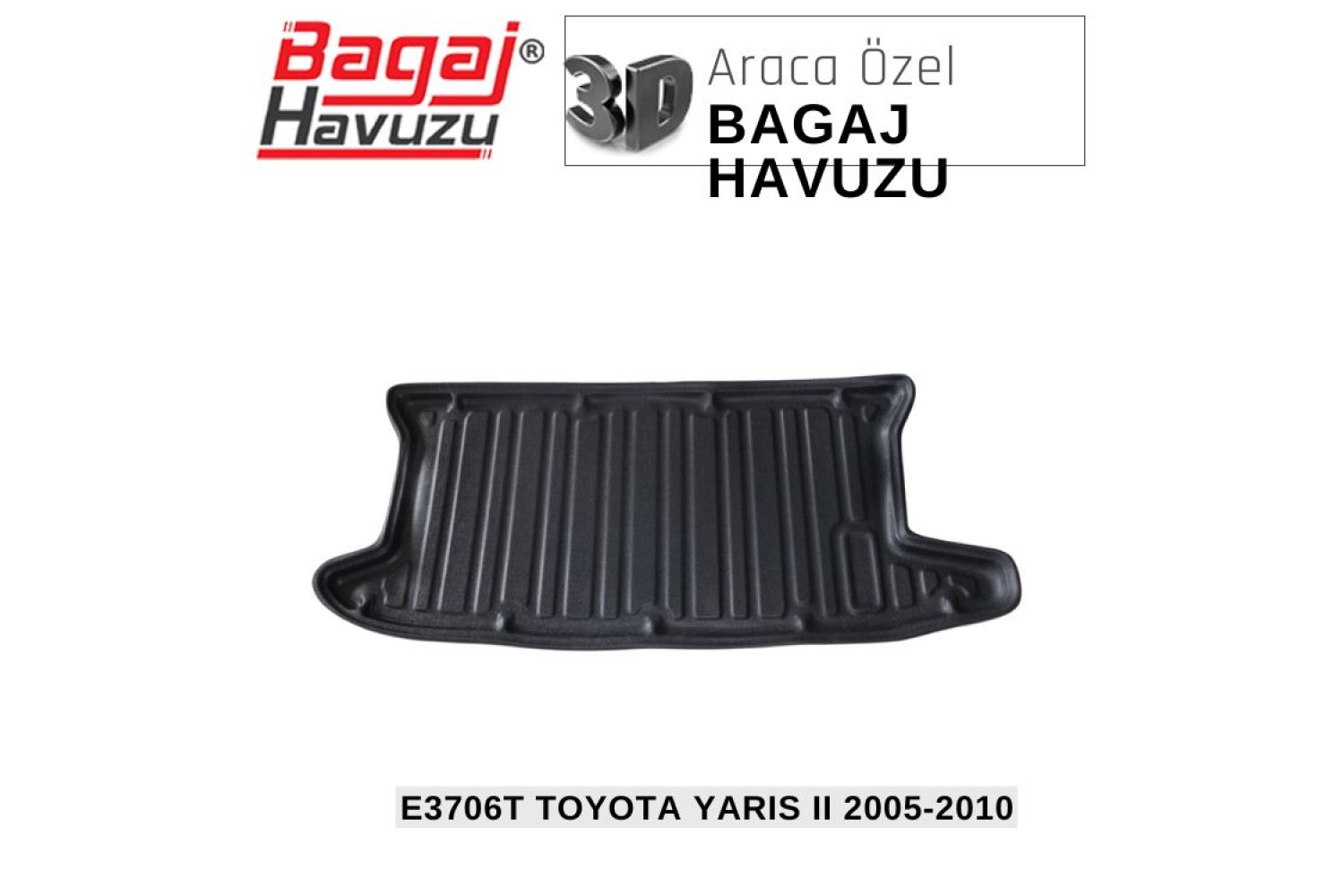 YARIS II (XP9) 2005-2010 EKONOMİK SERİ BAGAJ HAVUZU