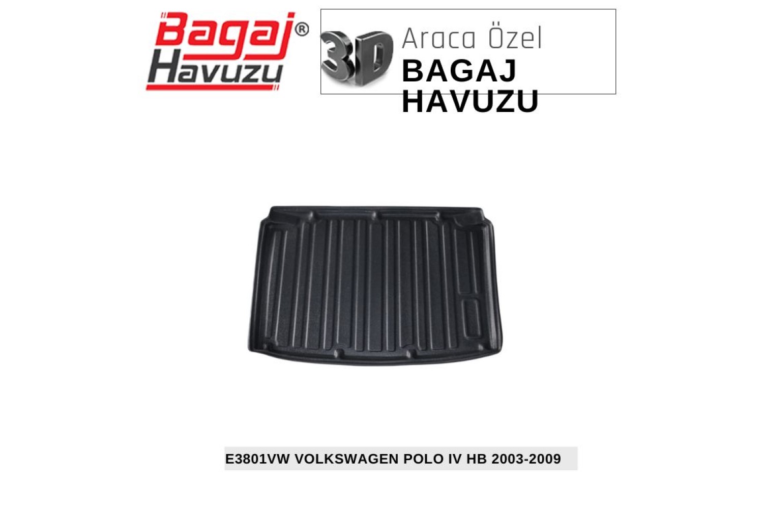 POLO IV (9N-9N3) HB 2003-2009 EKONOMİK SERİ BAGAJ HAVUZU