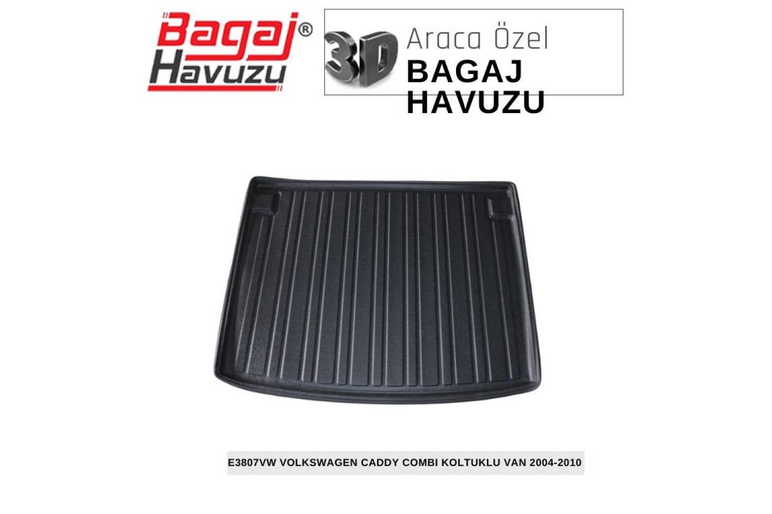 CADDY (III) KOLTUKLU VAN 2004-2010 EKONOMİK SERİ BAGAJ HAVUZU