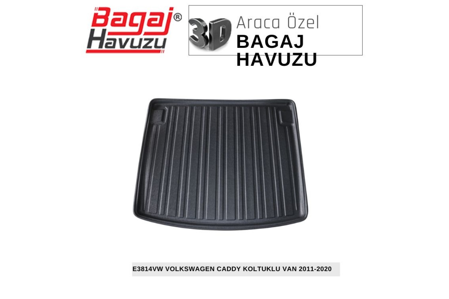 CADDY (IV) KOLTUKLU VAN 2011-2021 EKONOMİK SERİ BAGAJ HAVUZU