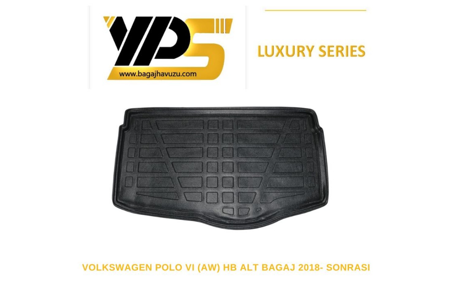 POLO VI (AW) HB 2018-SONRASI LÜKS SERİ BAGAJ HAVUZU